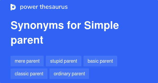 simple-parent-synonyms-10-words-and-phrases-for-simple-parent