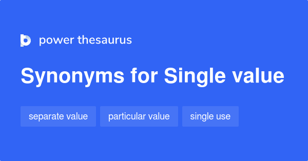 single-value-synonyms-17-words-and-phrases-for-single-value