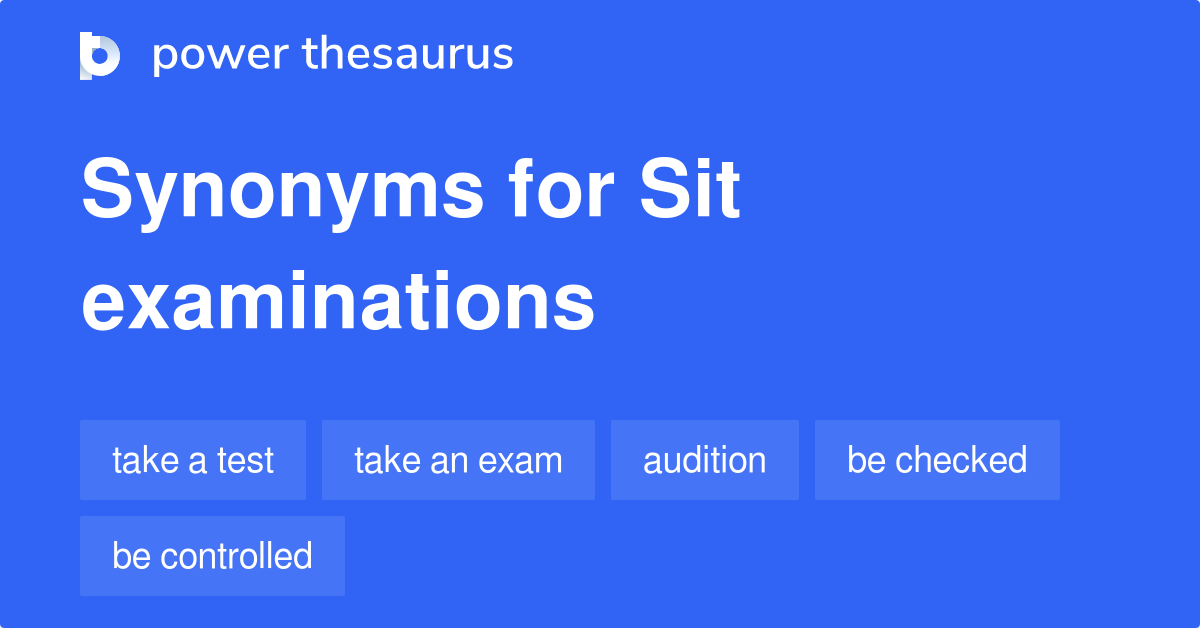 sit-examinations-synonyms-54-words-and-phrases-for-sit-examinations