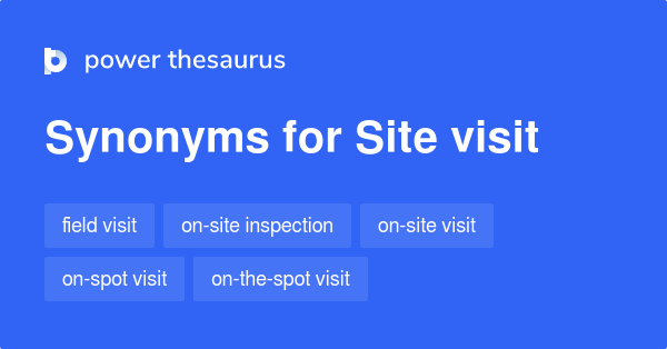 a site visit synonym