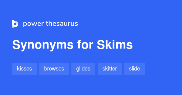 Skims synonyms - 357 Words and Phrases for Skims