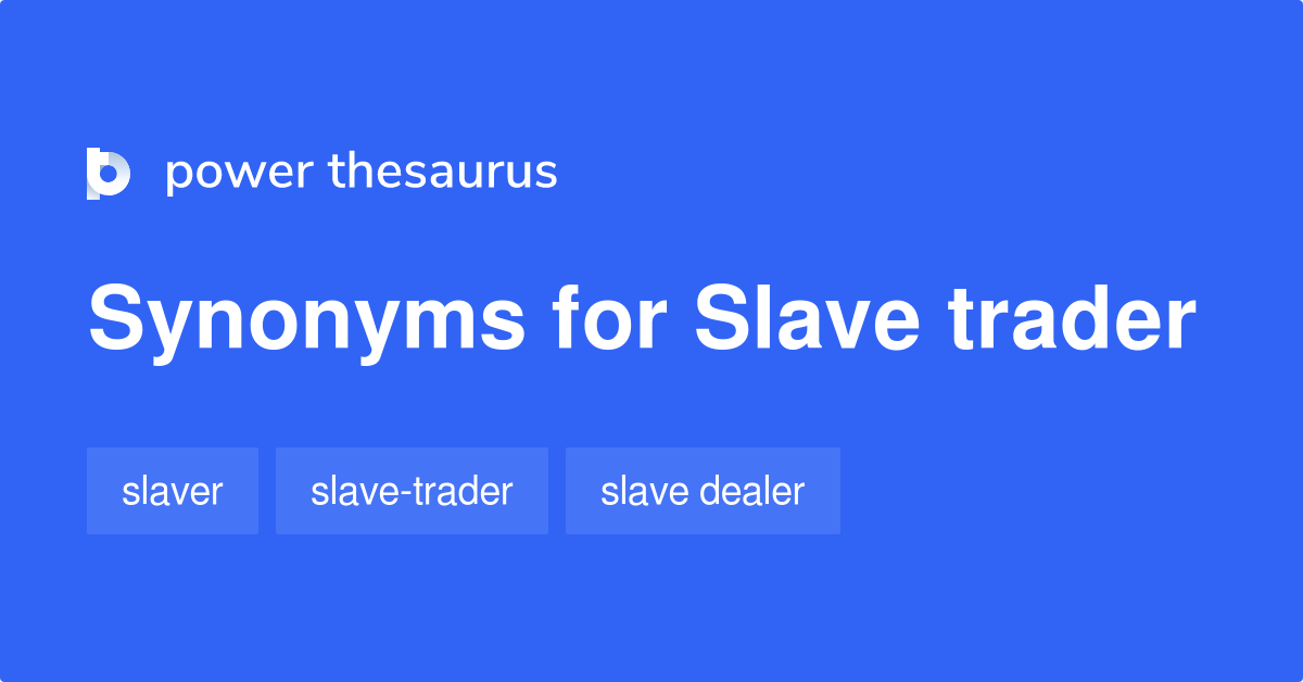 slave-trader-synonyms-16-words-and-phrases-for-slave-trader