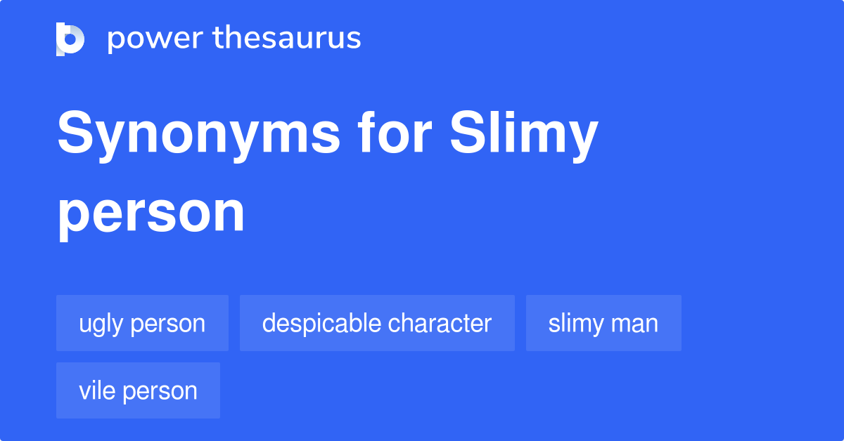 slimy-person-synonyms-10-words-and-phrases-for-slimy-person