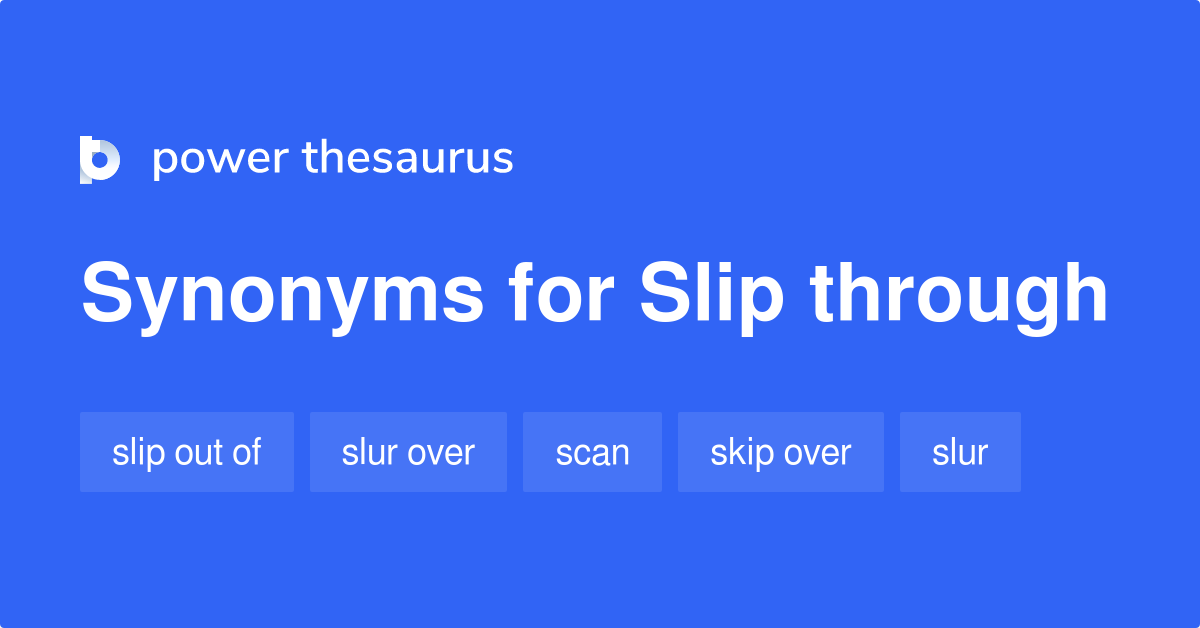 Slip Through Synonyms