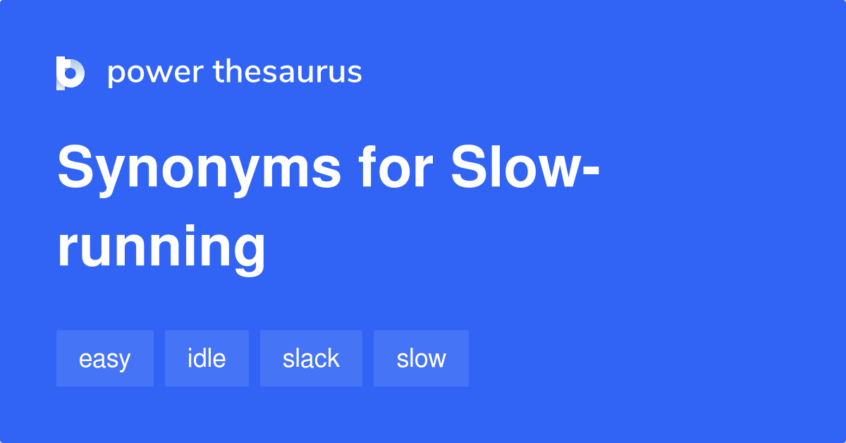 slow-running-synonyms-38-words-and-phrases-for-slow-running