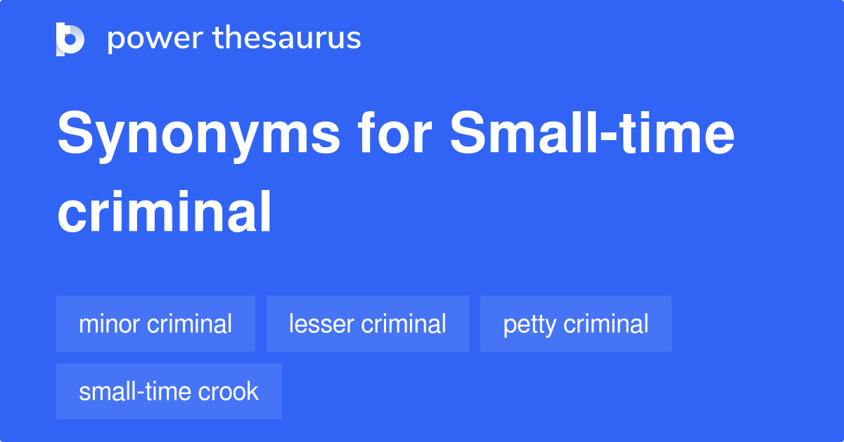 small-time-criminal-synonyms-9-words-and-phrases-for-small-time-criminal