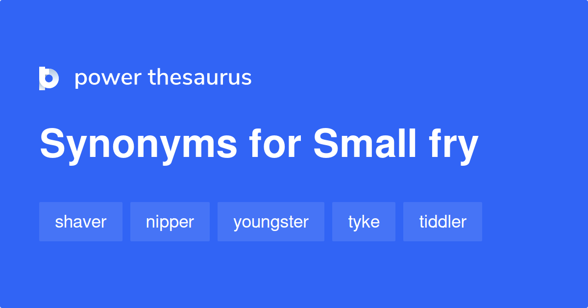 small-fry-synonyms-578-words-and-phrases-for-small-fry