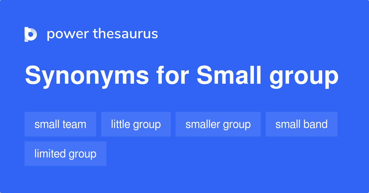 Small Group synonyms 278 Words and Phrases for Small Group