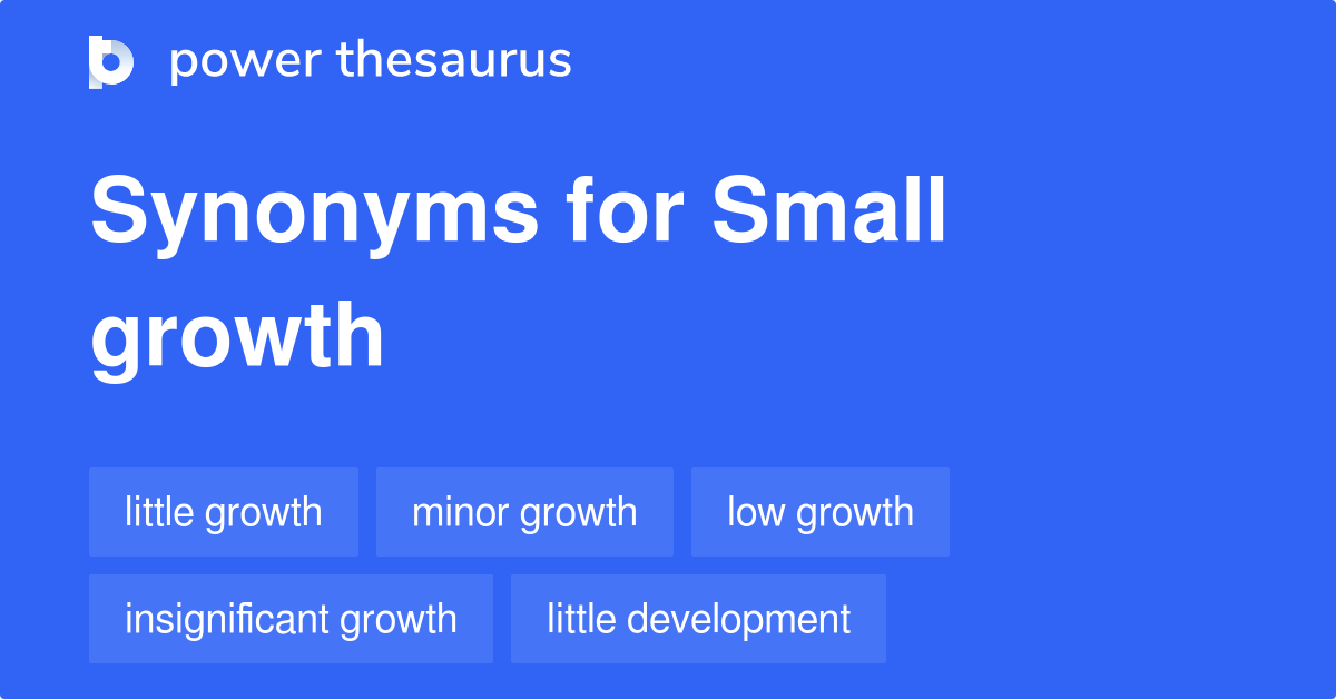 small-growth-synonyms-106-words-and-phrases-for-small-growth