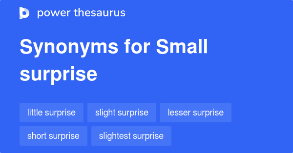 small-surprise-synonyms-21-words-and-phrases-for-small-surprise