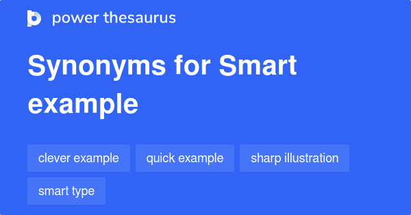 Smart Example synonyms - 7 Words and Phrases for Smart Example