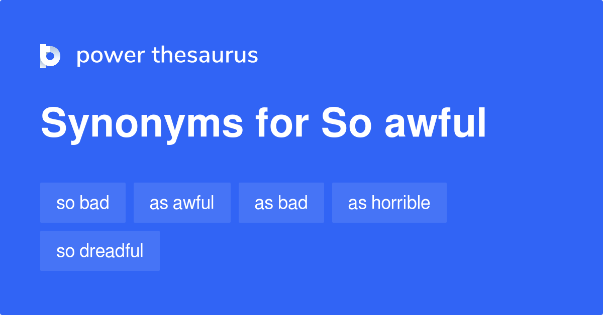 so-awful-synonyms-97-words-and-phrases-for-so-awful