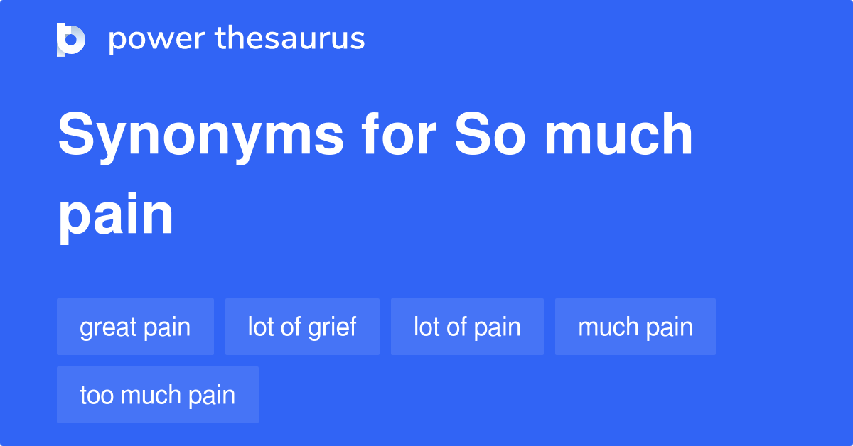 so-much-pain-synonyms-61-words-and-phrases-for-so-much-pain