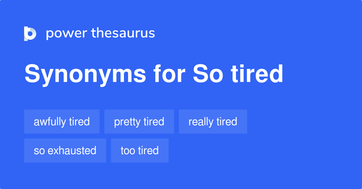 Physically Tired Synonyms