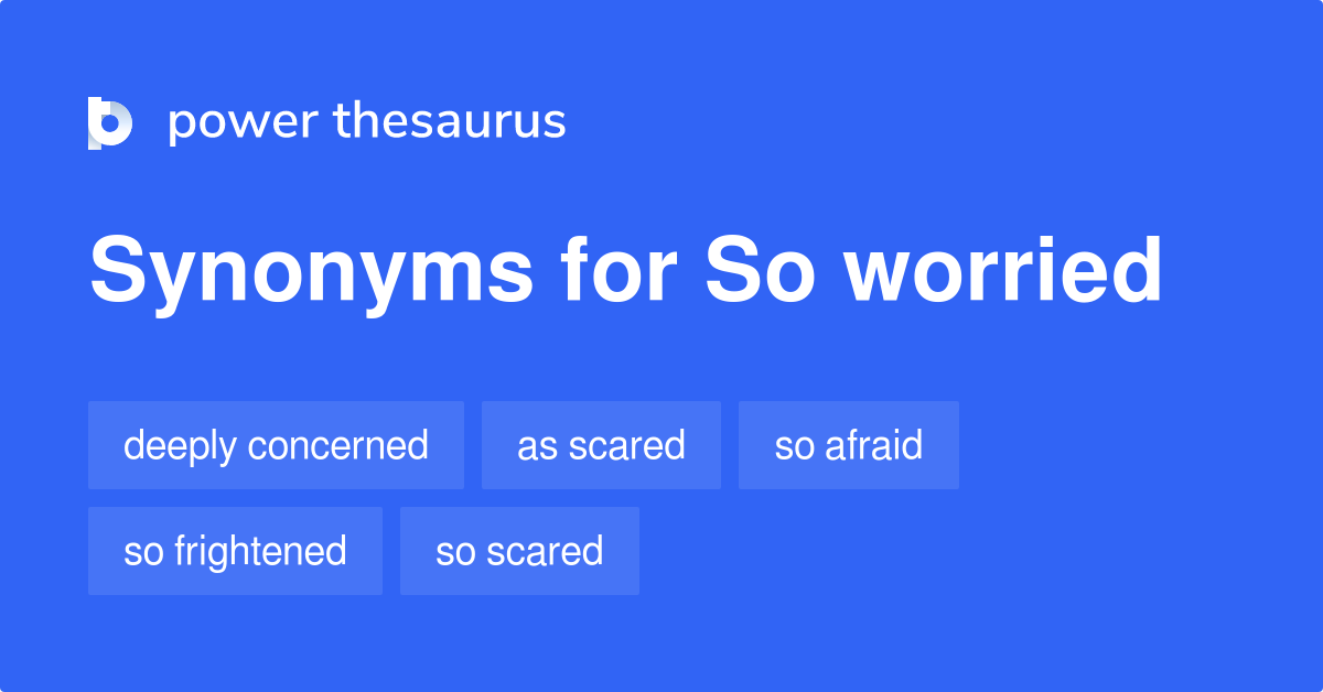 so-worried-synonyms-76-words-and-phrases-for-so-worried