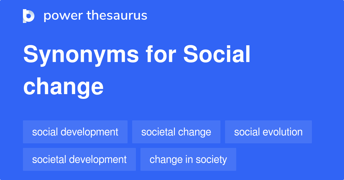 Social Change Synonyms 309 Words And Phrases For Social Change