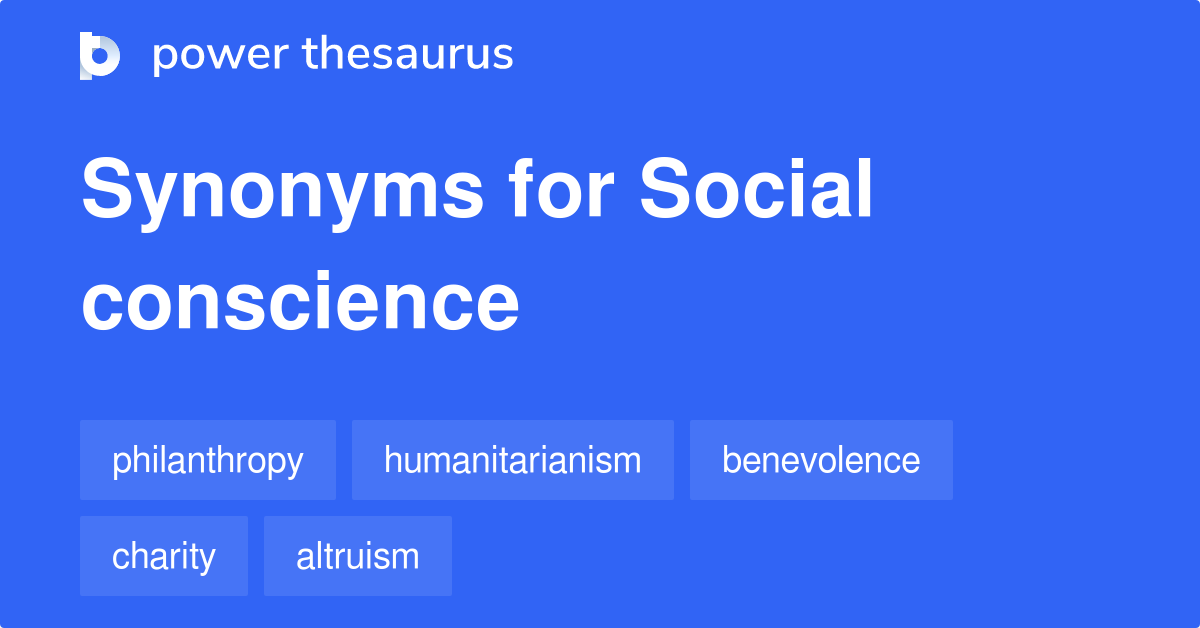 Social Conscience synonyms 154 Words and Phrases for Social Conscience