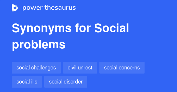 Social Problems Synonyms 83 Words And Phrases For Social Problems