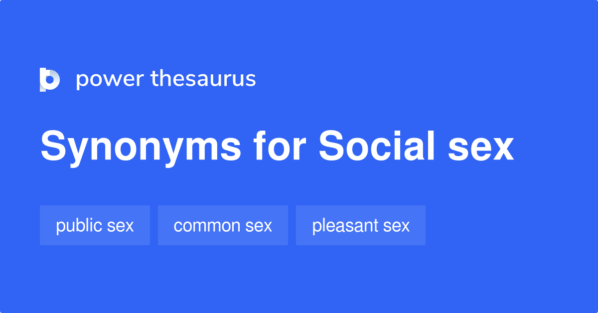 Social Sex Synonyms 17 Words And Phrases For Social Sex 5361