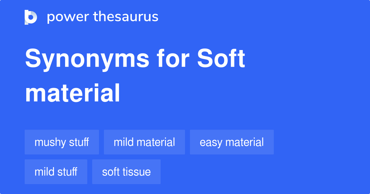 soft-material-synonyms-143-words-and-phrases-for-soft-material