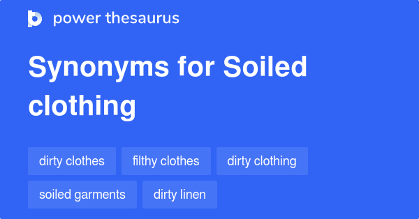 soiled-clothing-synonyms-52-words-and-phrases-for-soiled-clothing