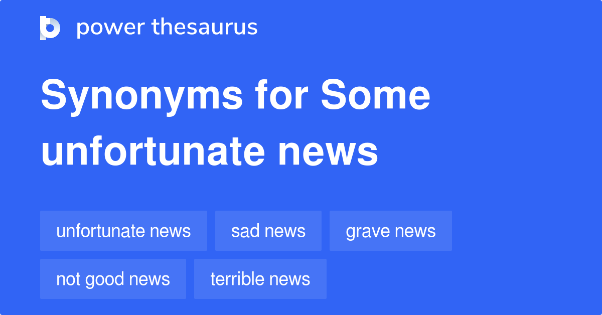 Some Unfortunate News synonyms 43 Words and Phrases for Some