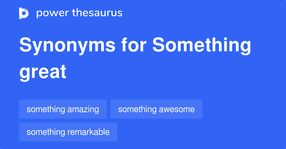 something-great-synonyms-66-words-and-phrases-for-something-great