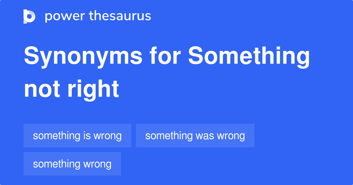 something-not-right-synonyms-45-words-and-phrases-for-something-not-right