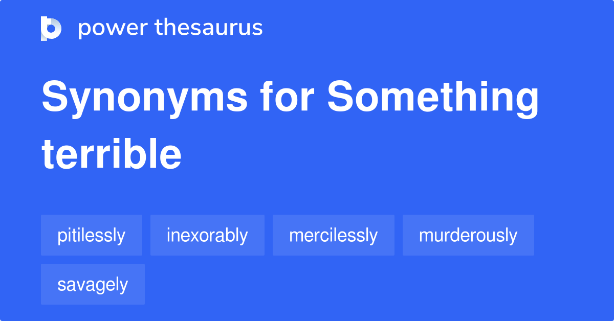 something-terrible-synonyms-92-words-and-phrases-for-something-terrible