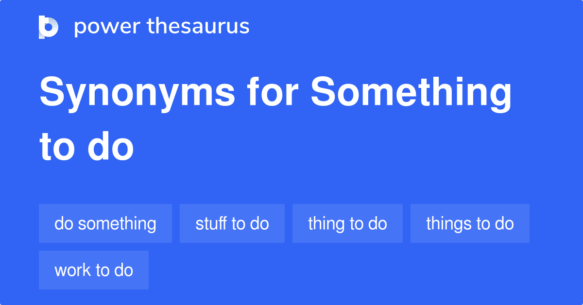 something-to-do-synonyms-107-words-and-phrases-for-something-to-do