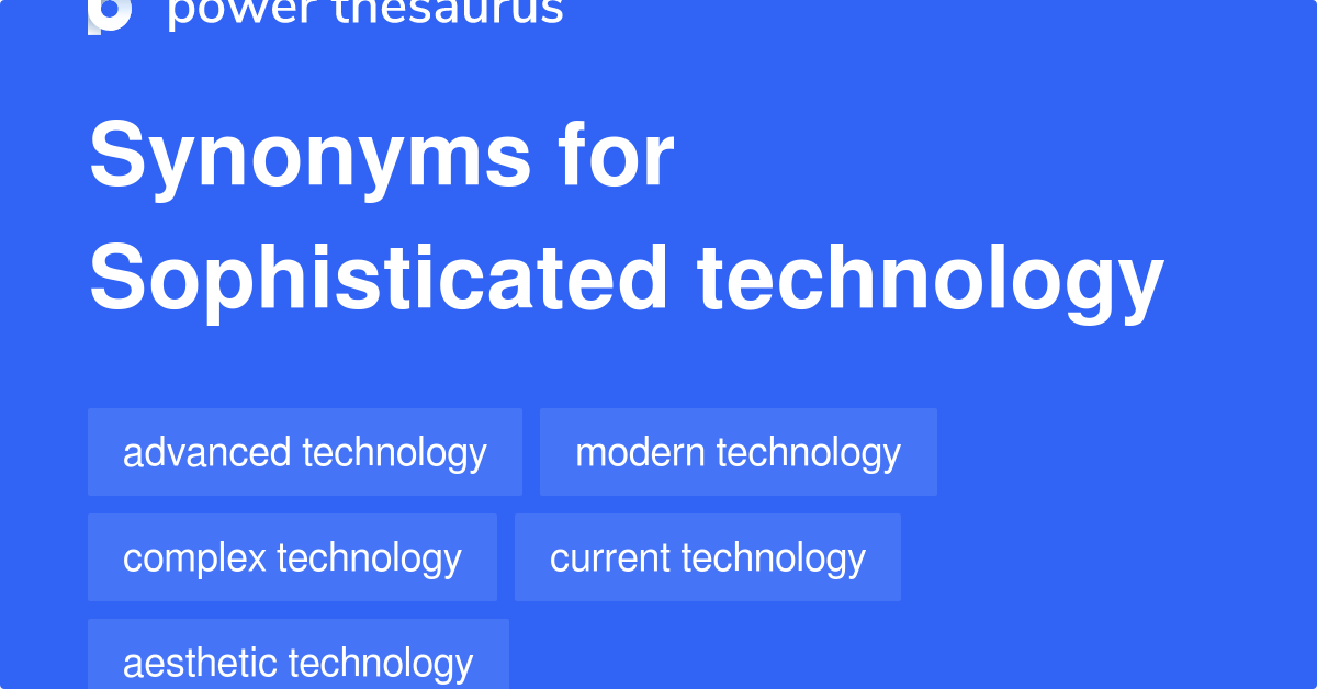 sophisticated-technology-synonyms-331-words-and-phrases-for