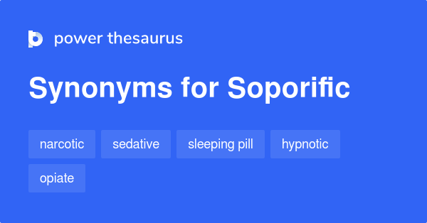 Soporific Synonyms 611 Words And Phrases For Soporific