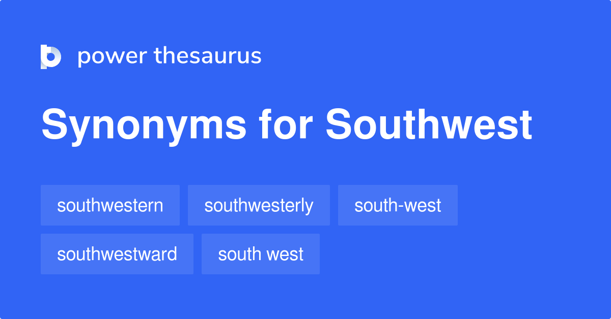 Southwest synonyms 161 Words and Phrases for Southwest