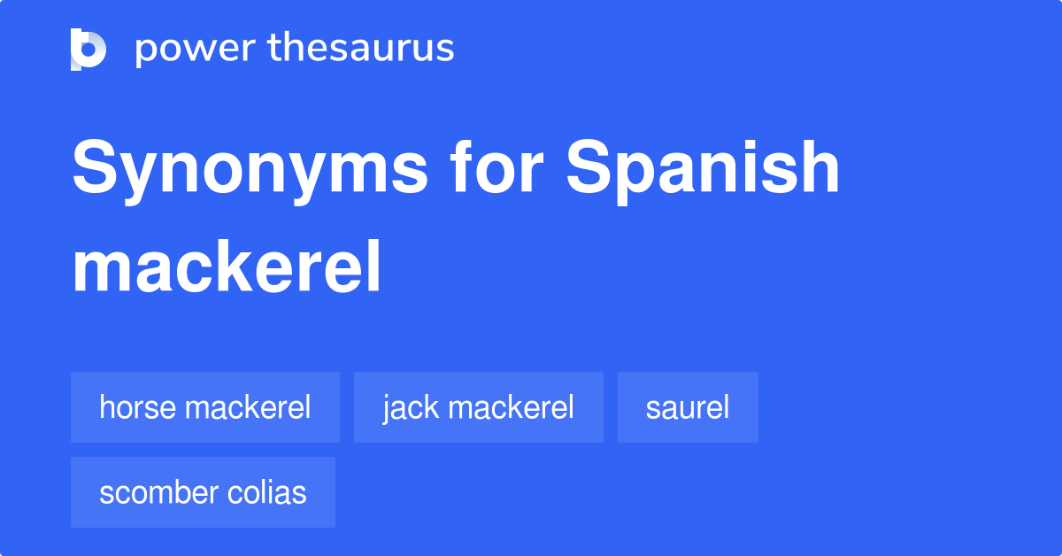 Spanish Mackerel synonyms 16 Words and Phrases for Spanish Mackerel