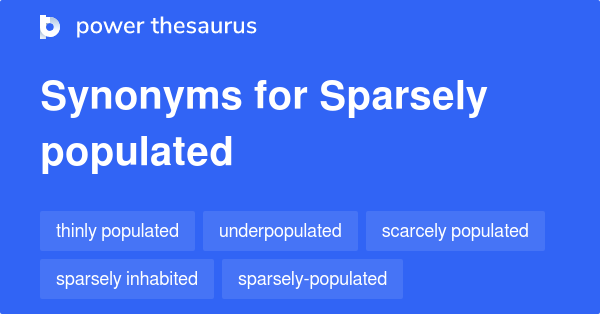 Sparsely Populated synonyms  18 Words and Phrases for Sparsely Populated