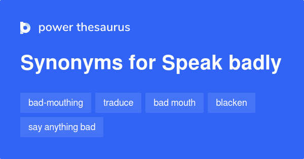 speak-badly-synonyms-62-words-and-phrases-for-speak-badly