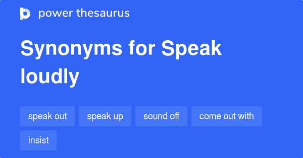 speak-loudly-synonyms-214-words-and-phrases-for-speak-loudly