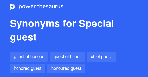 Special Guest synonyms - 140 Words and Phrases for Special Guest