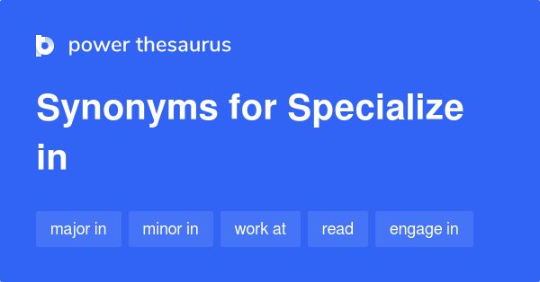 specialize-in-synonyms-91-words-and-phrases-for-specialize-in