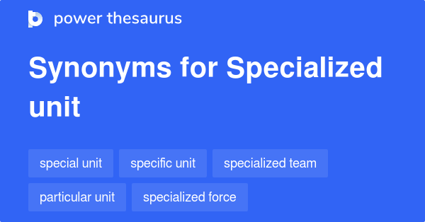 Synonyms for Specialized unit