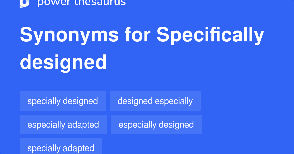 Specifically Designed synonyms 152 Words and Phrases for Specifically