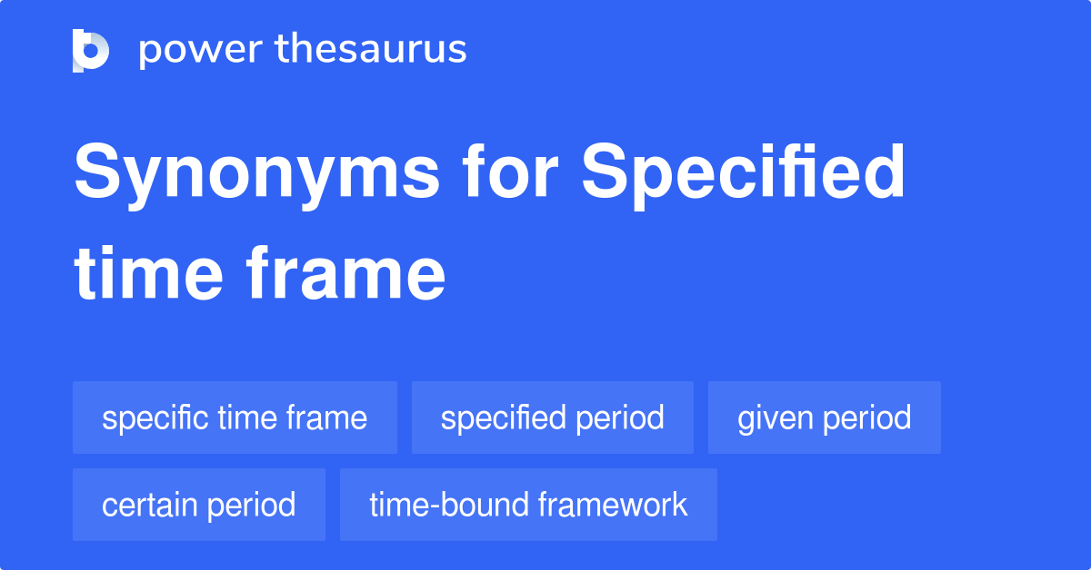 specified-time-frame-synonyms-217-words-and-phrases-for-specified