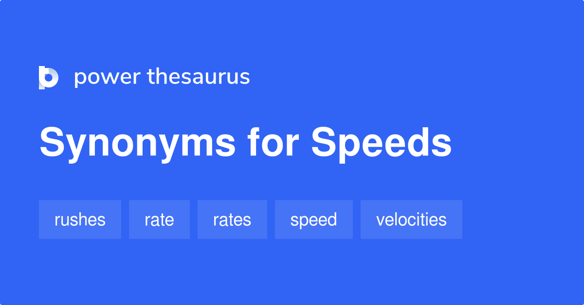 Speeds synonyms 451 Words and Phrases for Speeds