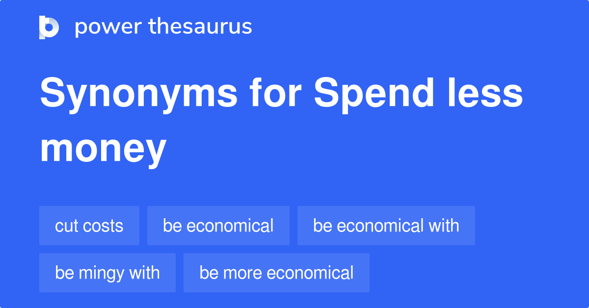 spend-less-money-synonyms-108-words-and-phrases-for-spend-less-money