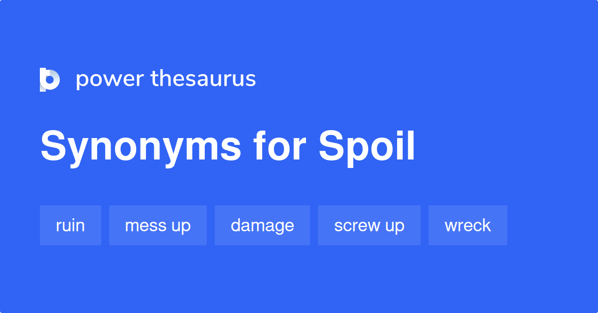 spoil-synonyms-3-452-words-and-phrases-for-spoil