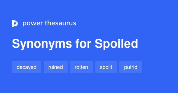 spoiled-synonyms-1-356-words-and-phrases-for-spoiled