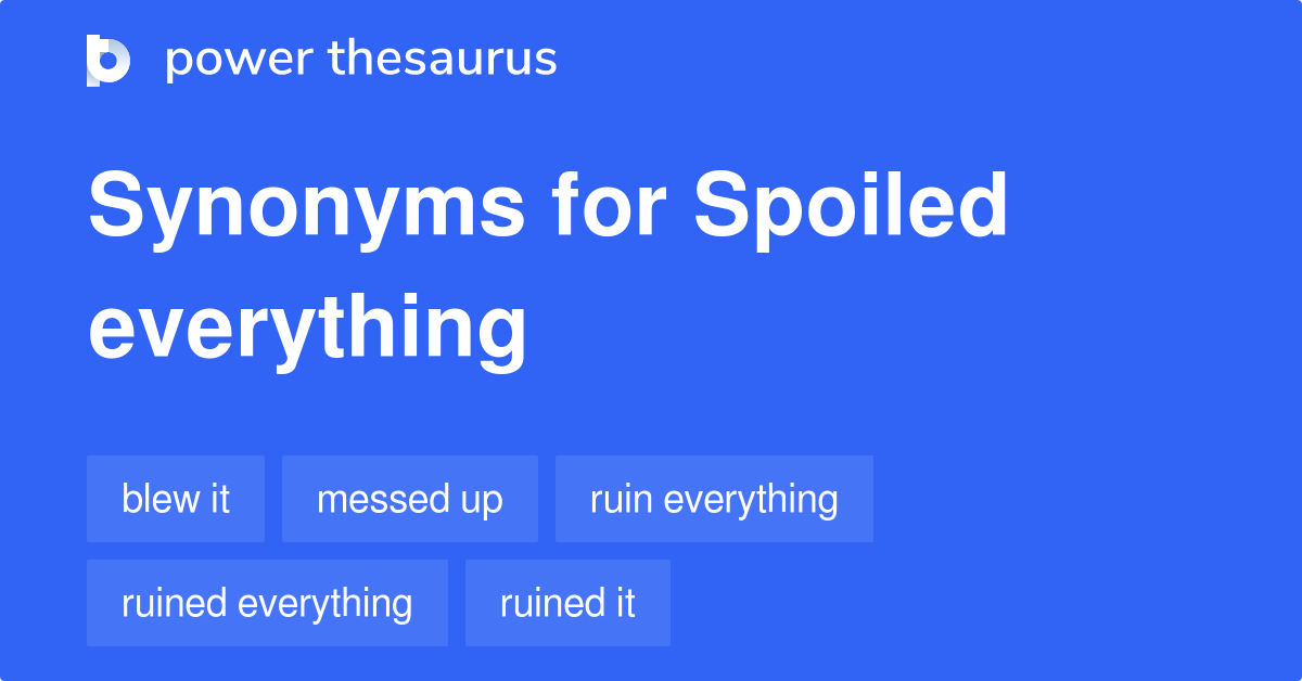 spoiled-everything-synonyms-34-words-and-phrases-for-spoiled-everything