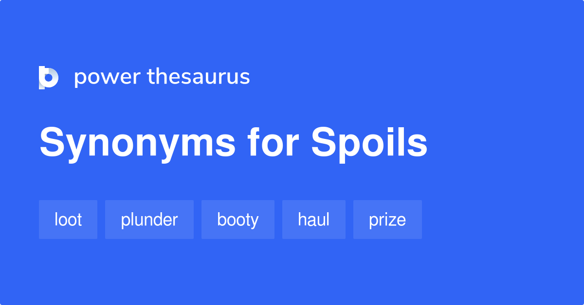 spoils-synonyms-1-271-words-and-phrases-for-spoils