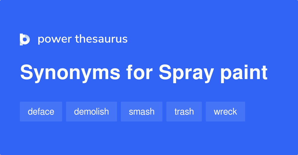 Spray Paint synonyms 92 Words and Phrases for Spray Paint