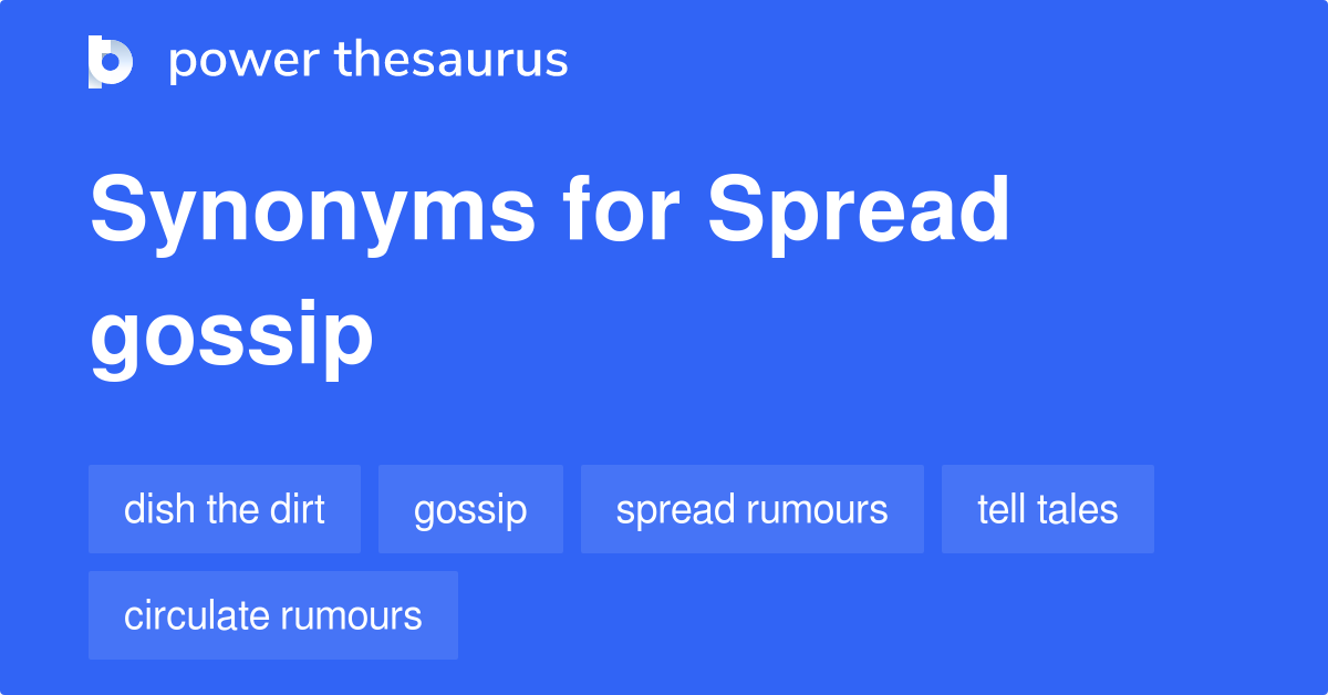 Spread Gossip synonyms 129 Words and Phrases for Spread Gossip